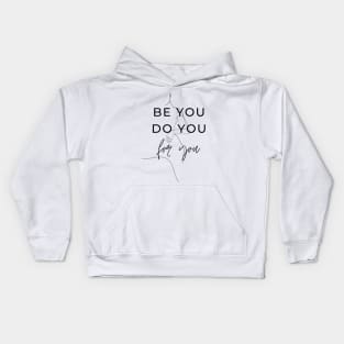 Be you, do you, for you newest trending quotes Kids Hoodie